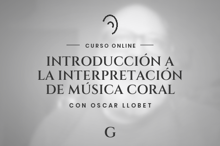 Portada del curso Introducción a la Interpretación de Música Coral- Mtro. Oscar LLobet