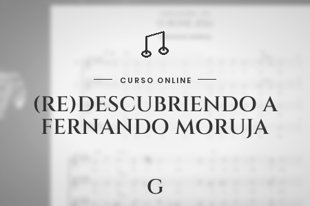 Portada del curso (Re) Descubriendo a nuestros compositores- Fernando Moruja